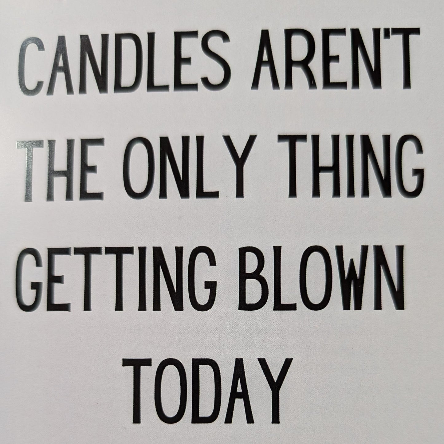 Candles Aren’t The Only Thing Card