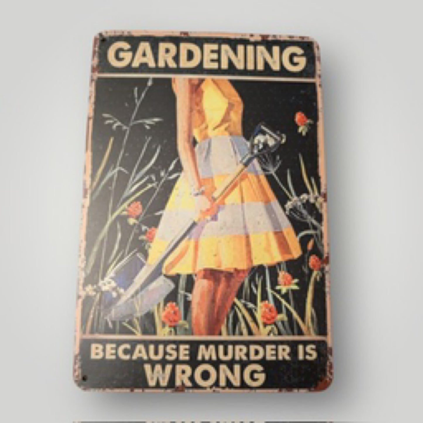 Gardening is Murder Metal Sign