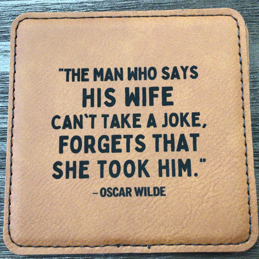 The Man Who Says His Wife Leatherette Coaster