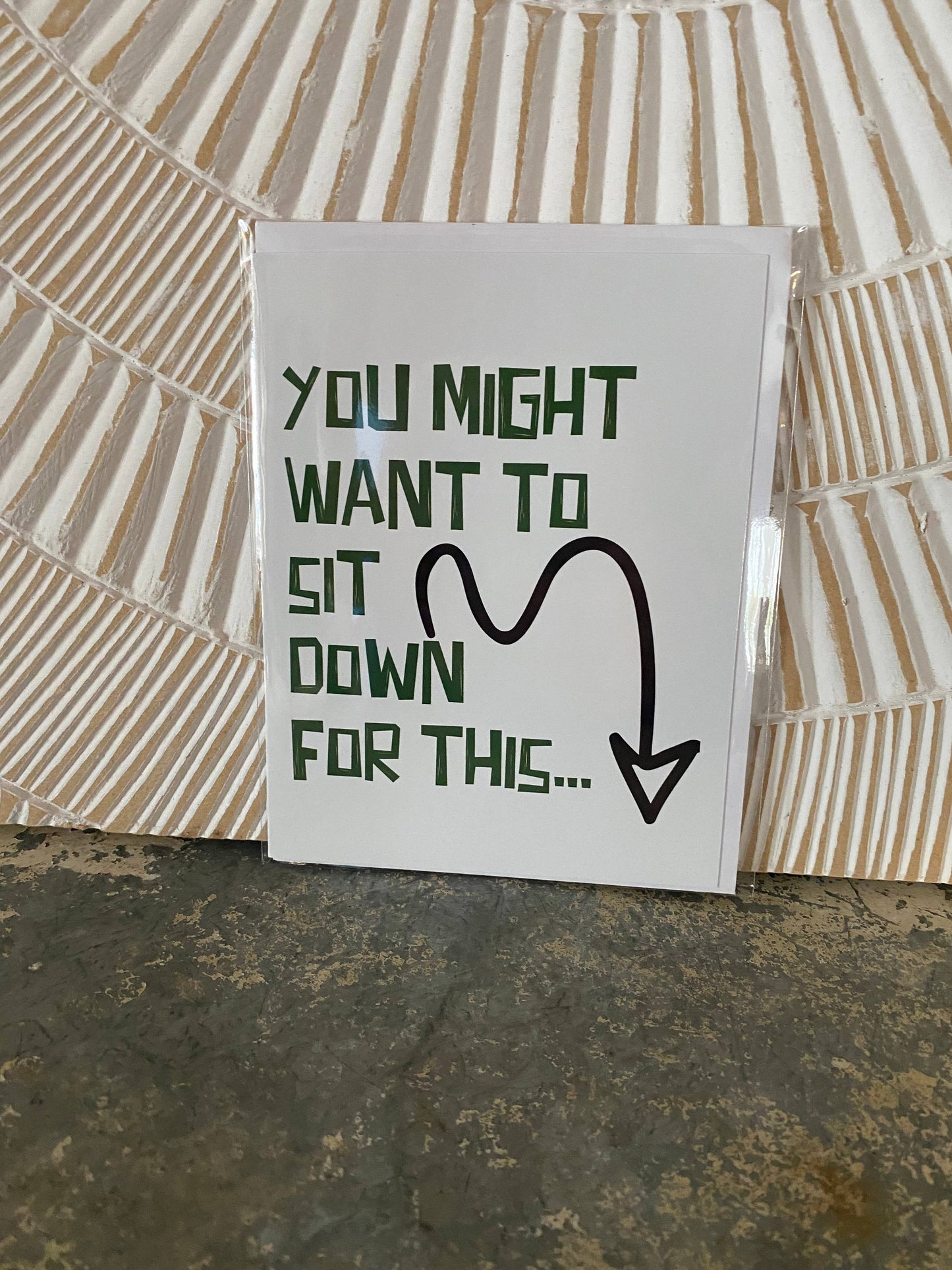 Better Sit Down Greeting Card