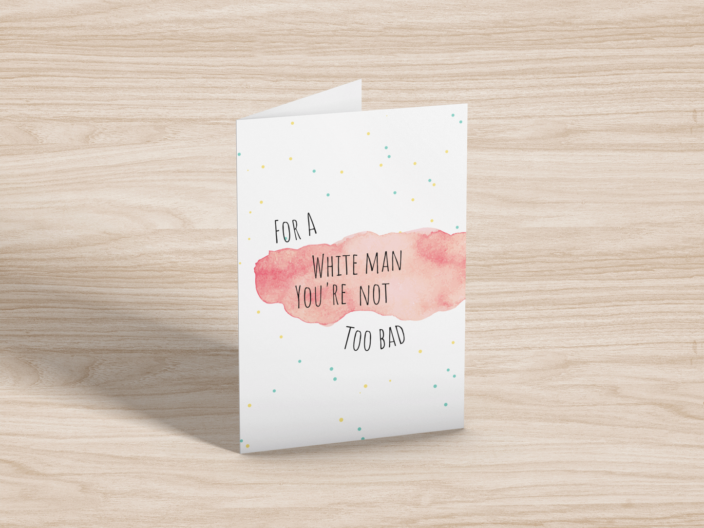 For A White Man You're Not Too Bad Greeting Card